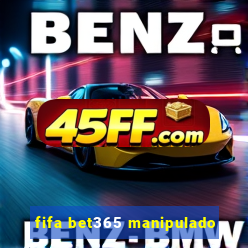 fifa bet365 manipulado